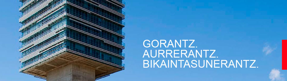 Gorantz. Aurrerantz. Bikaintasunerantz.